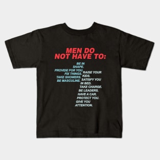 Men Do Not Have To Kids T-Shirt